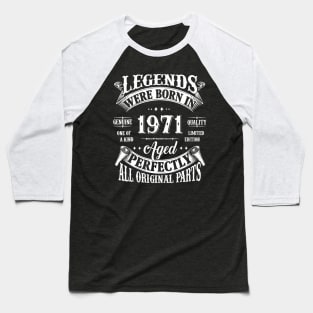 53Rd Birthday Tee 53 Years Old Legends Born In 1971 Baseball T-Shirt